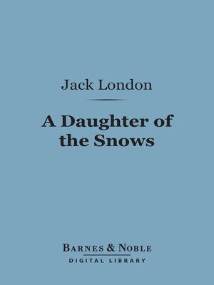 cover image of A Daughter of the Snows (Barnes & Noble Digital Library)